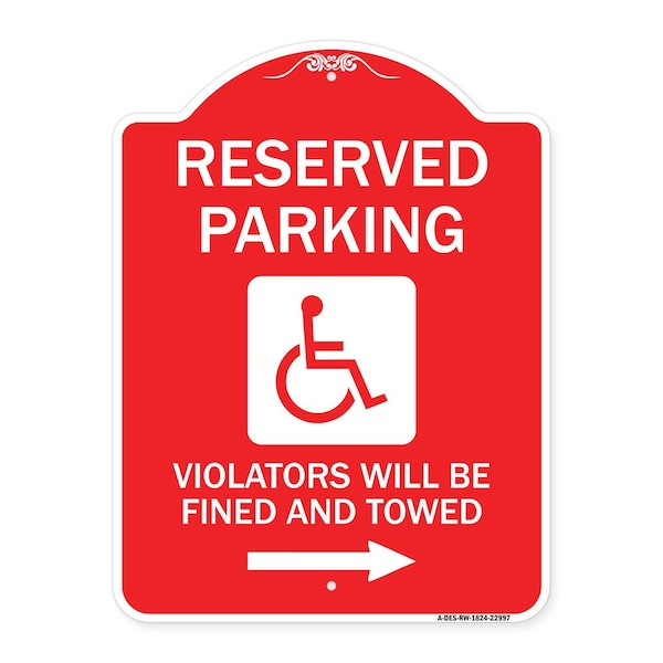 Signmission Reserved Parking Violators Fined & Towed Right Arrow, Red & White Alum, 18" x 24", RW-1824-22997 A-DES-RW-1824-22997 - main